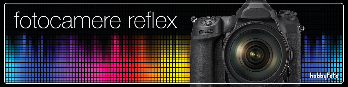 Fotocamere reflex digitali - HobbyFoto